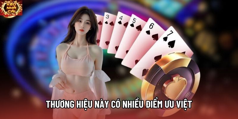 Thương hiệu này có nhiều điểm ưu việt