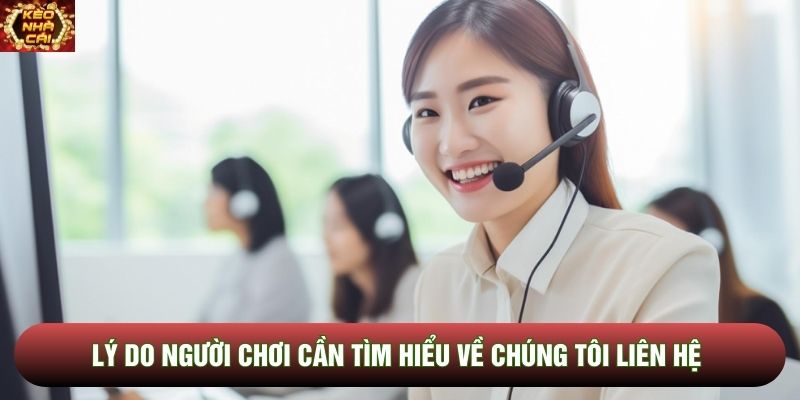 Lý do người chơi cần tìm hiểu về chúng tôi liên hệ Lý do người chơi cần tìm hiểu về chúng tôi liên hệ