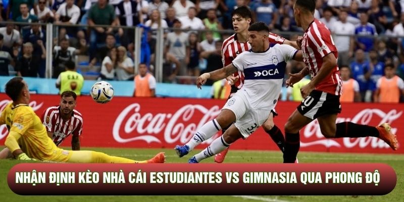 Nhận định kèo nhà cái Estudiantes vs Gimnasia qua phong độ Nhận định kèo nhà cái Estudiantes vs Gimnasia qua phong độ