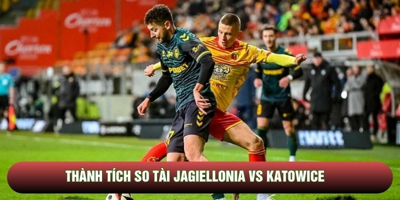Thành tích so tài Jagiellonia vs Katowice